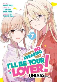 Book Cover for There's No Freaking Way I'll Be Your Lover! Unless... (Manga) Vol. 7 by Teren Mikami