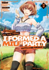Book Cover for Betrayed by the Hero, I Formed a MILF Party With His Mom! (Manga) Vol. 2 by Ishino Yassan