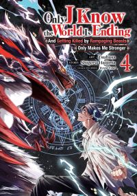 Book Cover for Only I Know the World Is Ending and Getting Killed by Rampaging Beasts Only Makes Me Stronger (Manga) Vol. 4 by Shigeru Haijima