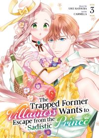 Book Cover for The Trapped Former Villainess Wants to Escape from the Sadistic Prince Vol. 3 by Usui Katsura