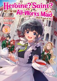 Book Cover for Heroine? Saint? No, I'm an All-Works Maid (And Proud of It)! (Light Novel) Vol. 5 by Atekichi