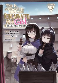 Book Cover for This Is Screwed Up, but I Was Reincarnated as a GIRL in Another World! (Manga) Vol. 18 by Ashi