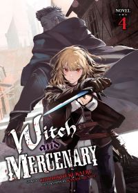 Book Cover for Witch and Mercenary (Light Novel) Vol. 4 by Chohokiteki Kaeru