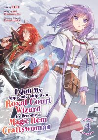 Book Cover for I Quit My Apprenticeship as a Royal Court Wizard to Become a Magic Item Craftswoman (Manga) Vol. 4 by Sei Kamiizumi