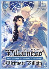 Book Cover for The Condemned Villainess Goes Back in Time and Aims to Become the Ultimate Villain (Light Novel) Vol. 6 by Bakufu Narayama