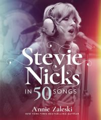 Book Cover for Stevie Nicks in 50 Songs by Annie Zaleski