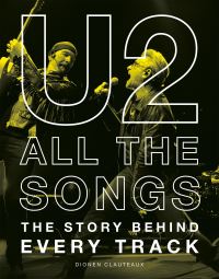 Book Cover for U2 All the Songs by Dionen Clauteaux