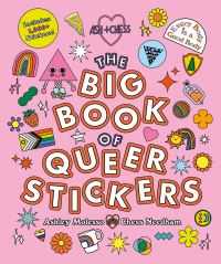 Book Cover for The Big Book of Queer Stickers by Ashley Molesso, Chess Needham