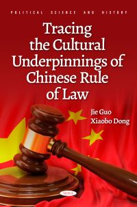 Book Cover for Tracing the Cultural Underpinnings of Chinese Rule of Law by Jie Guo, Xiaobo Dong