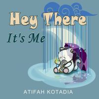 Book Cover for Hey There It's Me by Atifah Kotadia