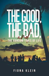 Book Cover for The Good, the Bad, and the Random Times of Life by Fiona Klein