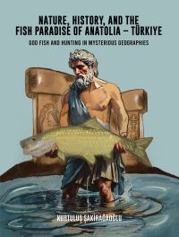 Nature, History, and the Fish Paradise of Anatolia, Türkiye