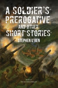 Book Cover for A Soldier's Prerogative and Other Short Stories by Stephen URen
