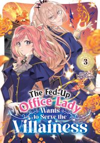 Book Cover for The Fed-Up Office Lady Wants to Serve the Villainess Vol. 3 by Nekotarou