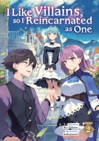 Book Cover for I Like Villains, So I Reincarnated as One (Light Novel) Vol. 2 by Kei Takano