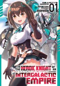Book Cover for I'm the Heroic Knight of an Intergalactic Empire! (Manga) Vol. 1 by Yomu Mishima