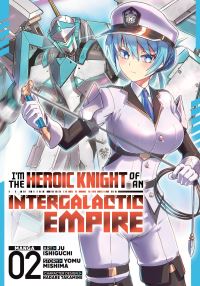 Book Cover for I'm the Heroic Knight of an Intergalactic Empire! (Manga) Vol. 2 by Yomu Mishima