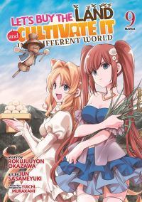 Book Cover for Let's Buy the Land and Cultivate It in a Different World (Manga) Vol. 9 by Rokujuuyon Okazawa