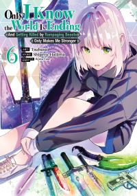 Book Cover for Only I Know the World Is Ending and Getting Killed by Rampaging Beasts Only Makes Me Stronger (Manga) Vol. 6 by Shigeru Haijima