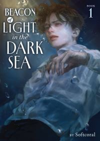 Book Cover for Beacon of Light in the Dark Sea (Novel) Vol. 1 by Softcoral