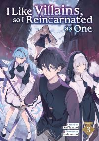 Book Cover for I Like Villains, So I Reincarnated as One (Light Novel) Vol. 3 by Kei Takano