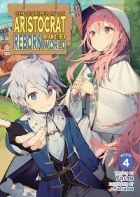 Book Cover for Chronicles of an Aristocrat Reborn in Another World (Light Novel) Vol. 4 by Yashu