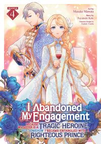 Book Cover for I Abandoned My Engagement Because My Sister Is a Tragic Heroine, but Somehow I Became Entangled With a Righteous Prince (Manga) Vol. 4 by Fuyutsuki Koki