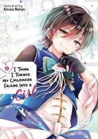 Book Cover for I Think I Turned My Childhood Friend Into a Girl Vol. 9 by Azusa Banjo