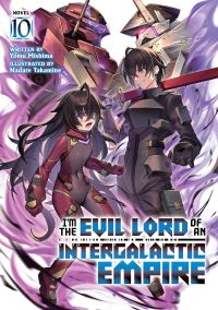 Book Cover for I'm the Evil Lord of an Intergalactic Empire! (Light Novel) Vol. 10 by Yomu Mishima