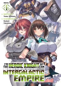 Book Cover for I'm the Heroic Knight of an Intergalactic Empire! (Light Novel) Vol. 4 by Yomu Mishima