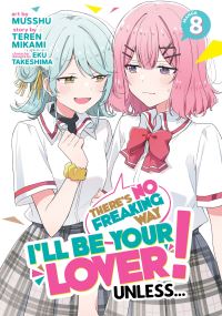 Book Cover for There's No Freaking Way I'll Be Your Lover! Unless... (Manga) Vol. 8 by Teren Mikami