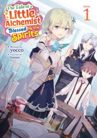 Book Cover for The Tale of a Little Alchemist Blessed by the Spirits (Light Novel) Vol. 1 by Yocco
