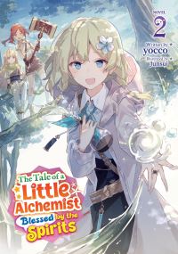 Book Cover for The Tale of a Little Alchemist Blessed by the Spirits (Light Novel) Vol. 2 by Yocco