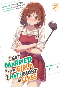 Book Cover for I Got Married to the Girl I Hate Most in Class (Light Novel) Vol. 2 by Amano Seiju