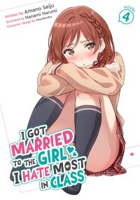 Book Cover for I Got Married to the Girl I Hate Most in Class (Light Novel) Vol. 4 by Amano Seiju