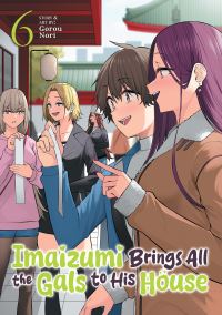 Book Cover for Imaizumi Brings All the Gals to His House Vol. 6 by Gorou Nori