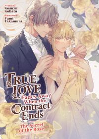 Book Cover for True Love Fades Away When the Contract Ends - The Secret of the Rose (Light Novel) [Volume 3] by Kosuzu Kobato