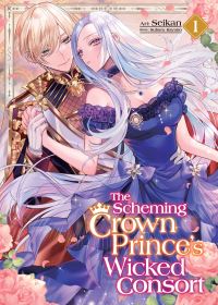 Book Cover for The Scheming Crown Prince's Wicked Consort (Manga) Vol. 1 by Subaru Kayano