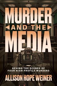 Book Cover for Murder and the Media by Allison Hope Weiner