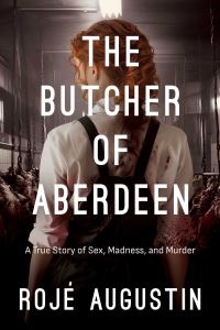 Book Cover for The Butcher of Aberdeen by Rojé Augustin