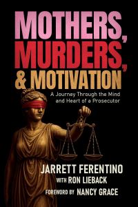 Book Cover for Mothers, Murders, and Motivation by Jarrett Ferentino, Ron Lieback
