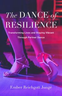 Book Cover for The Dance of Resilience by Ember Reichgott Junge