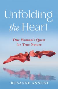Book Cover for Unfolding the Heart by Rosanne Annoni