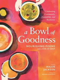 Book Cover for A Bowl of Goodness by Major Jackson, Michael Ruhlman