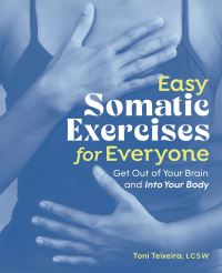 Book Cover for Easy Somatic Exercises for Everyone by Toni Teixeira