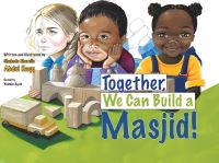 Book Cover for Together, We Can Build a Masjid! by Shahada Sharelle Abdul Haqq