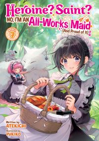 Book Cover for Heroine? Saint? No, I'm an All-Works Maid (And Proud of It)! (Light Novel) Vol. 7 by Atekichi