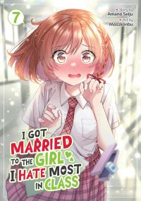 Book Cover for I Got Married to the Girl I Hate Most in Class (Manga) Vol. 7 by Amano Seiju
