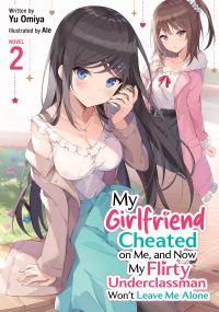 Book Cover for My Girlfriend Cheated on Me, and Now My Flirty Underclassman Won't Leave Me Alone! (Light Novel) Vol. 2 by Yu Omiya