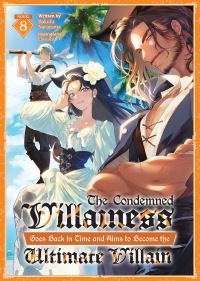 Book Cover for The Condemned Villainess Goes Back in Time and Aims to Become the Ultimate Villain (Light Novel) Vol. 8 by Bakufu Narayama